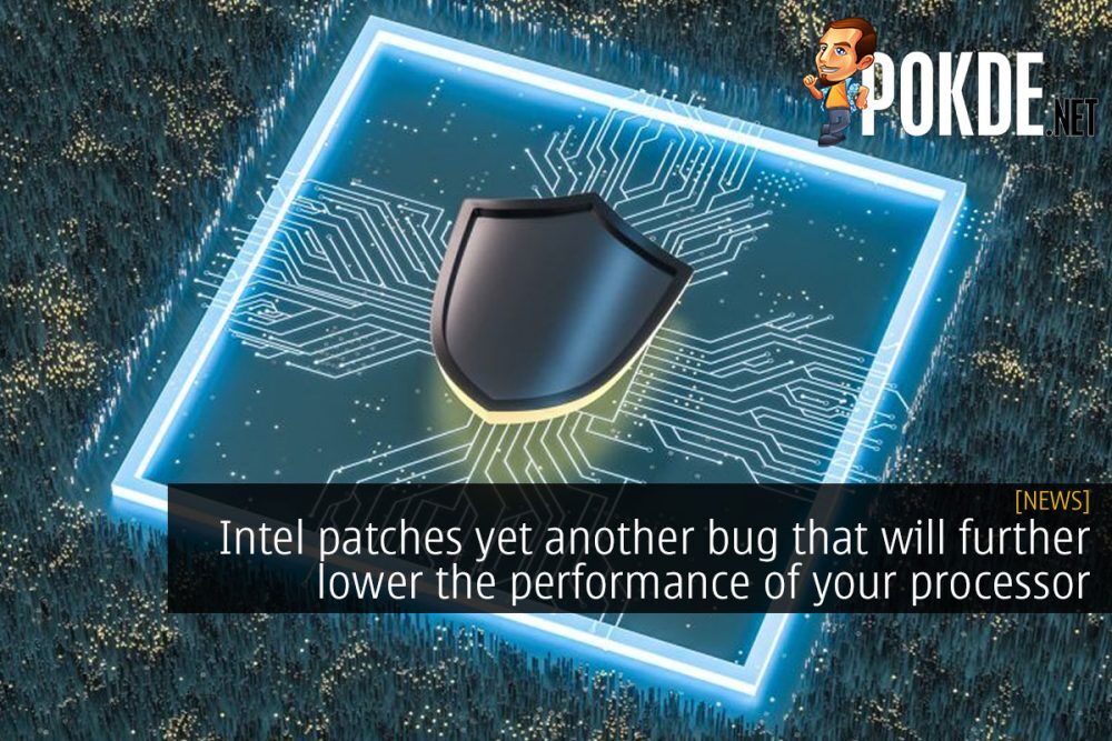 Intel patches yet another bug that will further lower performance on your processor 18