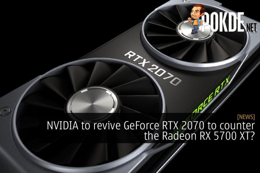NVIDIA to revive GeForce RTX 2070 to counter the Radeon RX 5700 XT? 22