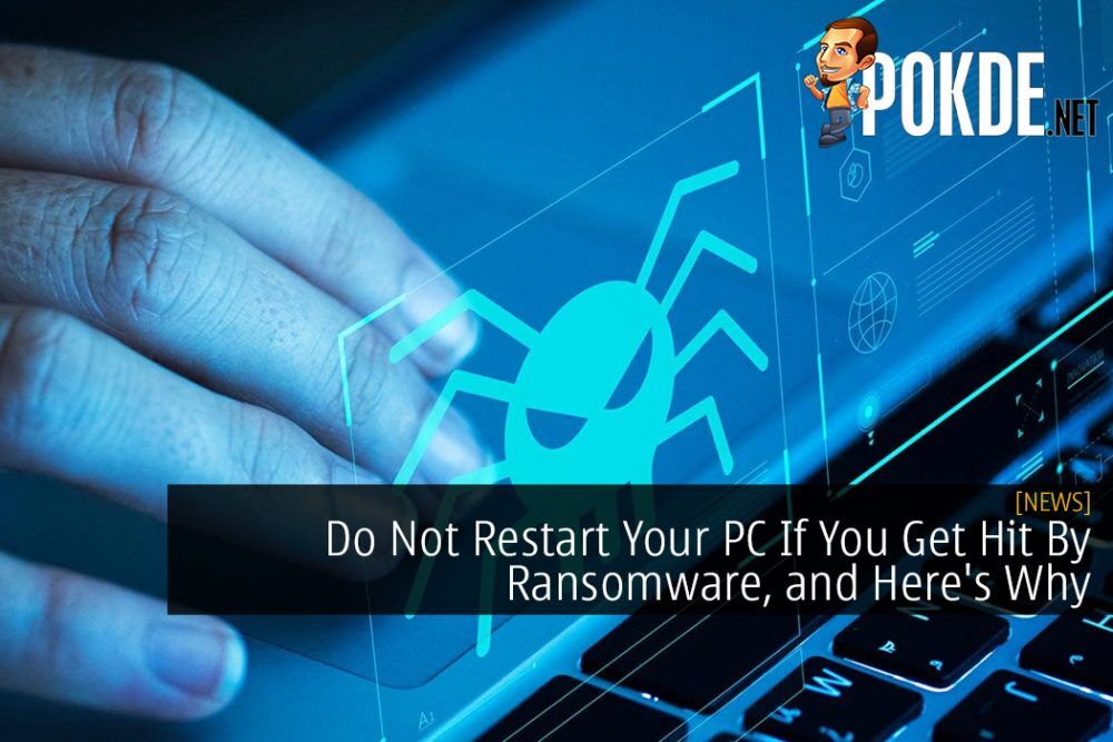 Do Not Restart Your PC If You Get Hit By Ransomware, and Here's Why