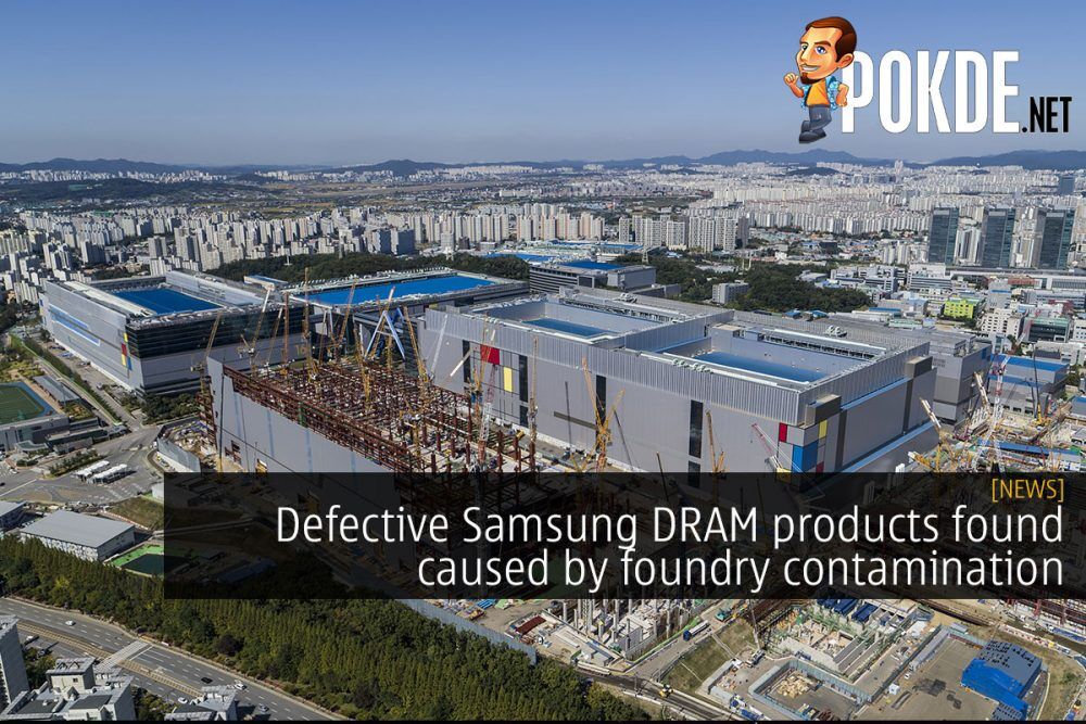 Defective Samsung DRAM products found caused by foundry contamination 18