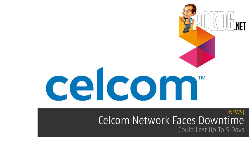 Celcom Network Faces Downtime — Could Last Up To 5 Days 18