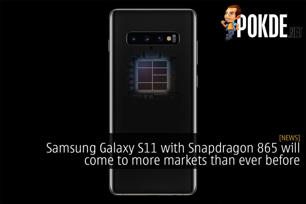 Samsung Galaxy S11 with Snapdragon 865 will come to more markets than ever before 31
