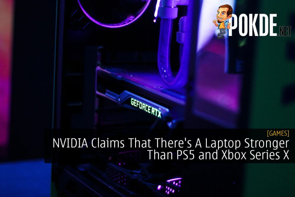 NVIDIA Claims That There's A Laptop Stronger Than PS5 and Xbox Series X