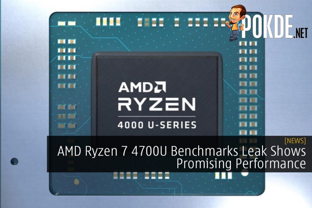 AMD Ryzen 7 4700U Benchmarks Leak Shows Promising Performance