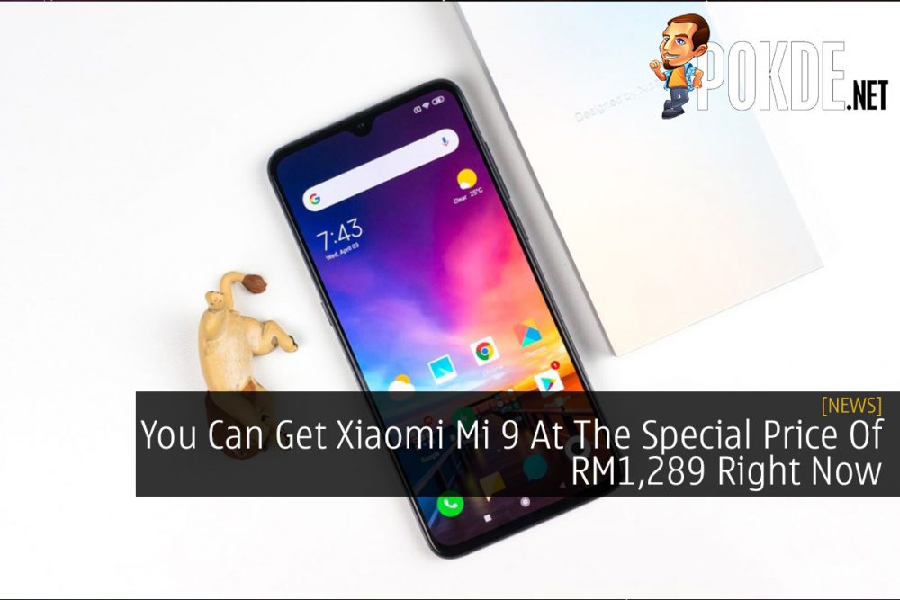 You Can Get Xiaomi Mi 9 At The Special Price Of RM1,289 Right Now 21