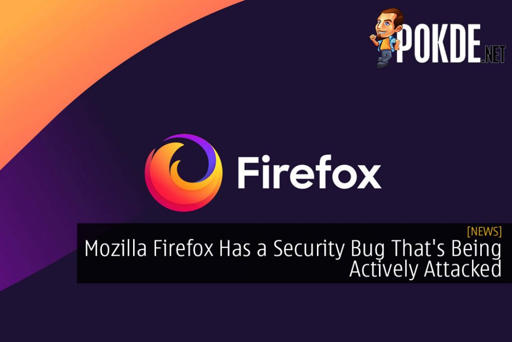 Mozilla Firefox Has a Security Bug That's Being Actively Attacked
