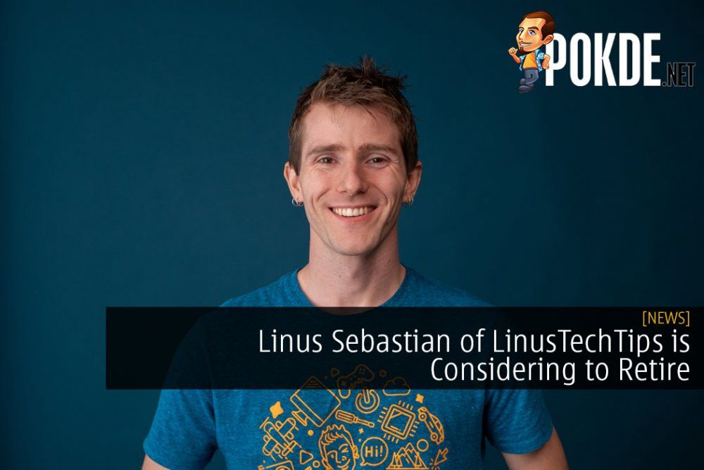 Linus Sebastian of LinusTechTips is Considering to Retire
