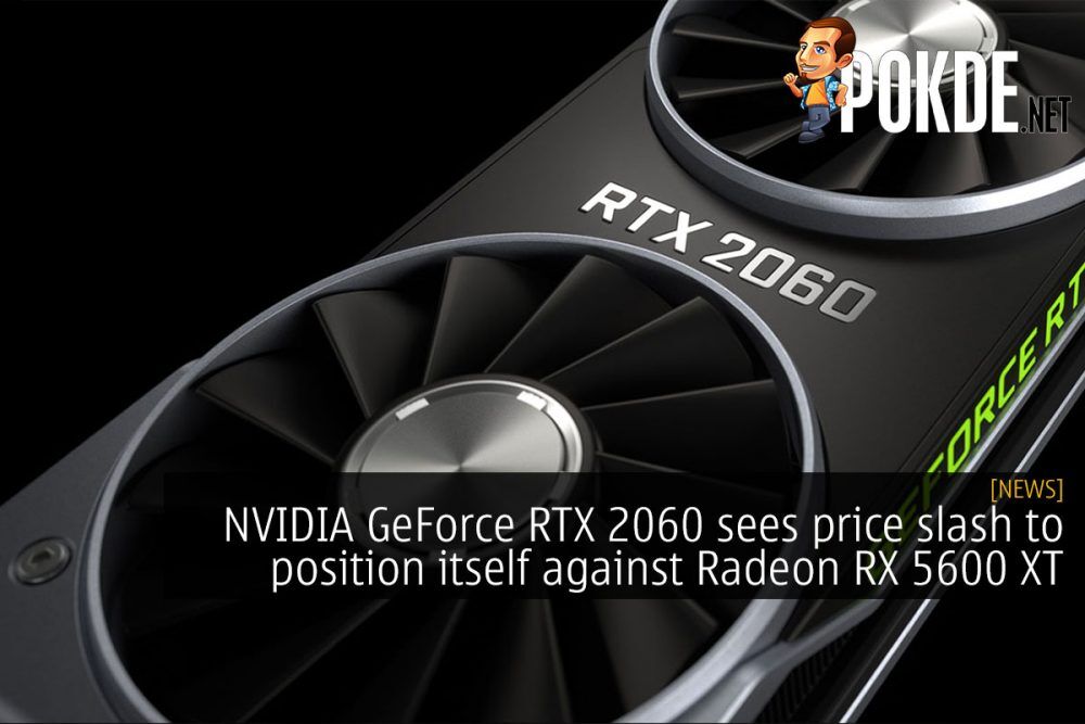 NVIDIA GeForce RTX 2060 sees price slash to position itself against Radeon RX 5600 XT 17