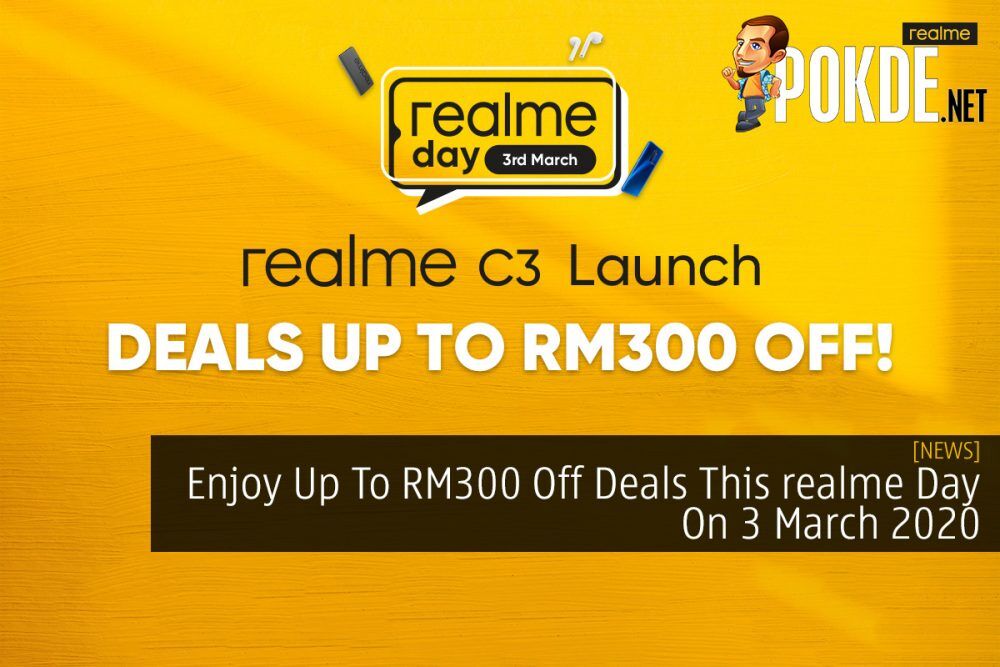 Enjoy Up To RM300 Off Deals This realme Day On 3 March 2020 31