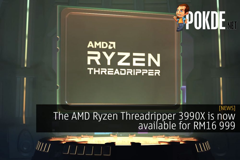 The AMD Ryzen Threadripper 3990X is now available at RM16 999 19