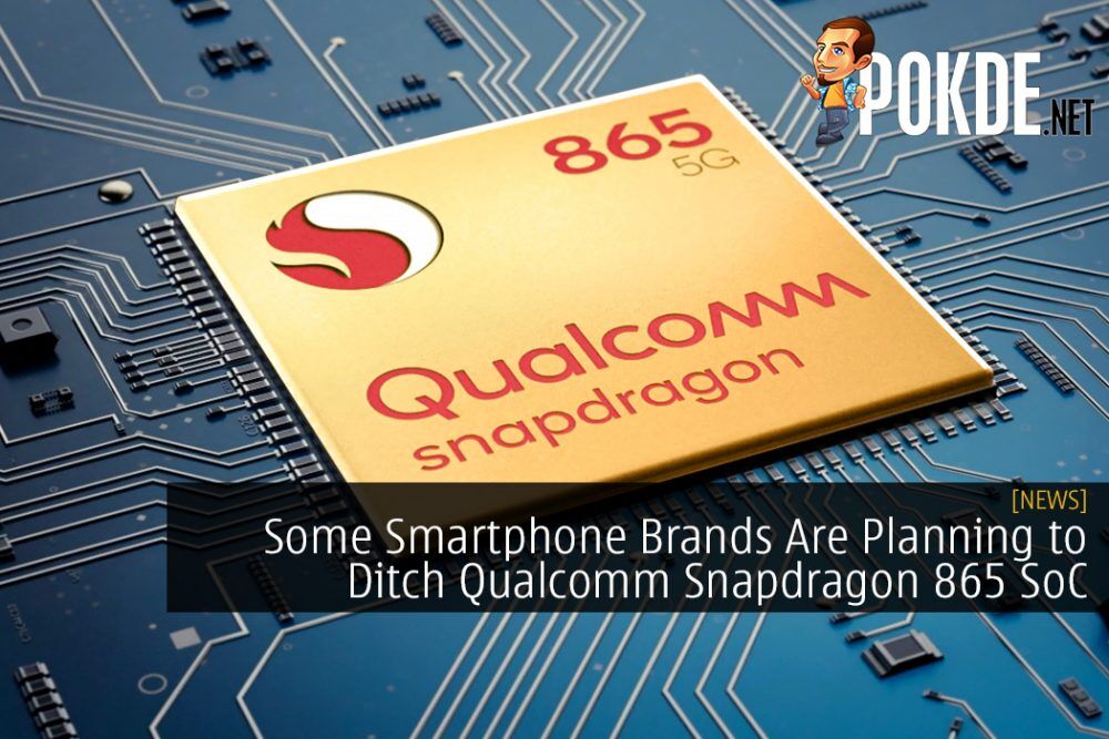 Some Smartphone Brands Are Planning to Ditch Qualcomm Snapdragon 865 SoC 27