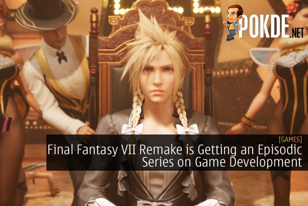 Final Fantasy VII Remake is Getting an Episodic Series on Game Development