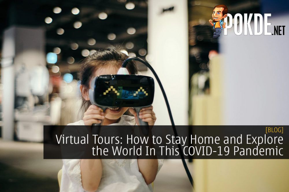 Virtual Tours: How to Stay Home and Explore the World In This COVID-19 Pandemic