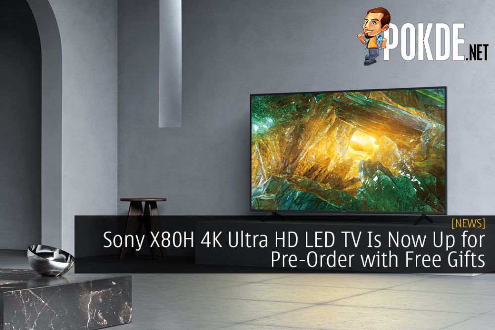 Sony X80H 4K Ultra HD LED TV Is Now Up for Pre-Order with Free Gifts