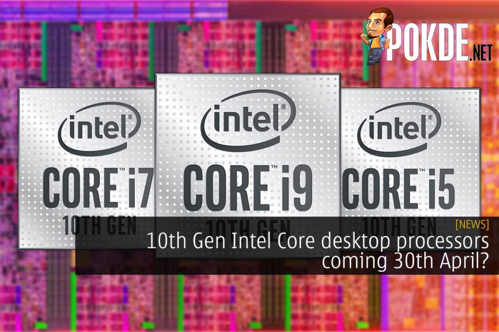 10th Gen Intel Core desktop processors coming 30th April? 29