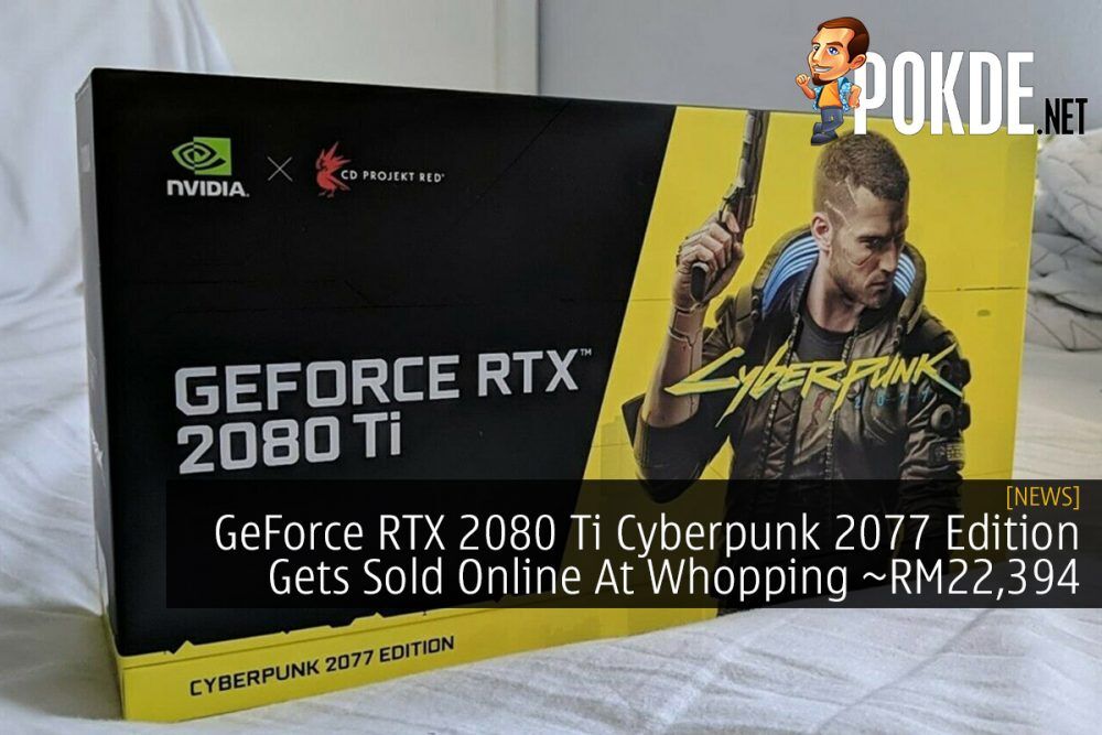 GeForce RTX 2080 Ti Cyberpunk 2077 Edition Gets Sold Online At Whopping ~RM22,394 23