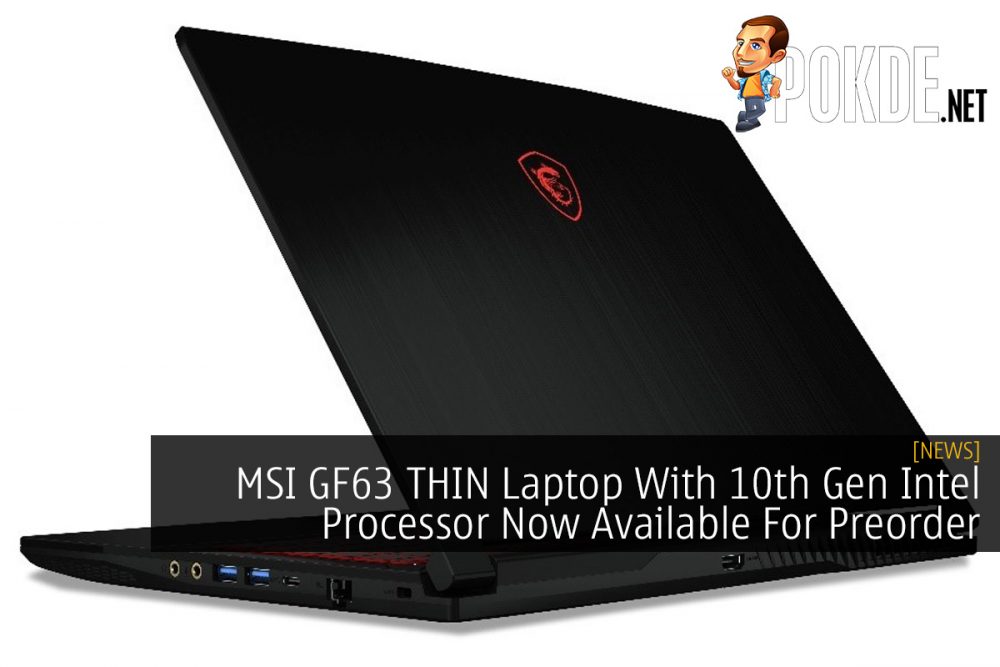 MSI GF63 THIN Laptop With 10th Gen Intel Processor Now Available For Preorder 19