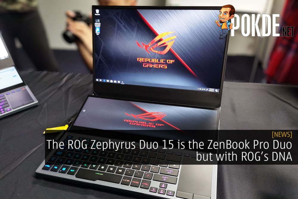 The ROG Zephyrus Duo 15 is the ZenBook Pro Duo but with ROG’s DNA 22