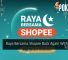 Raya Bersama Shopee Back Again With Deals To Enjoy 22
