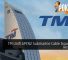 TM Unifi APCN2 Submarine Cable Issue Fully Restored 39