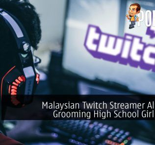 Malaysian Twitch Streamer Allegedly Grooming High School Girl for Sex