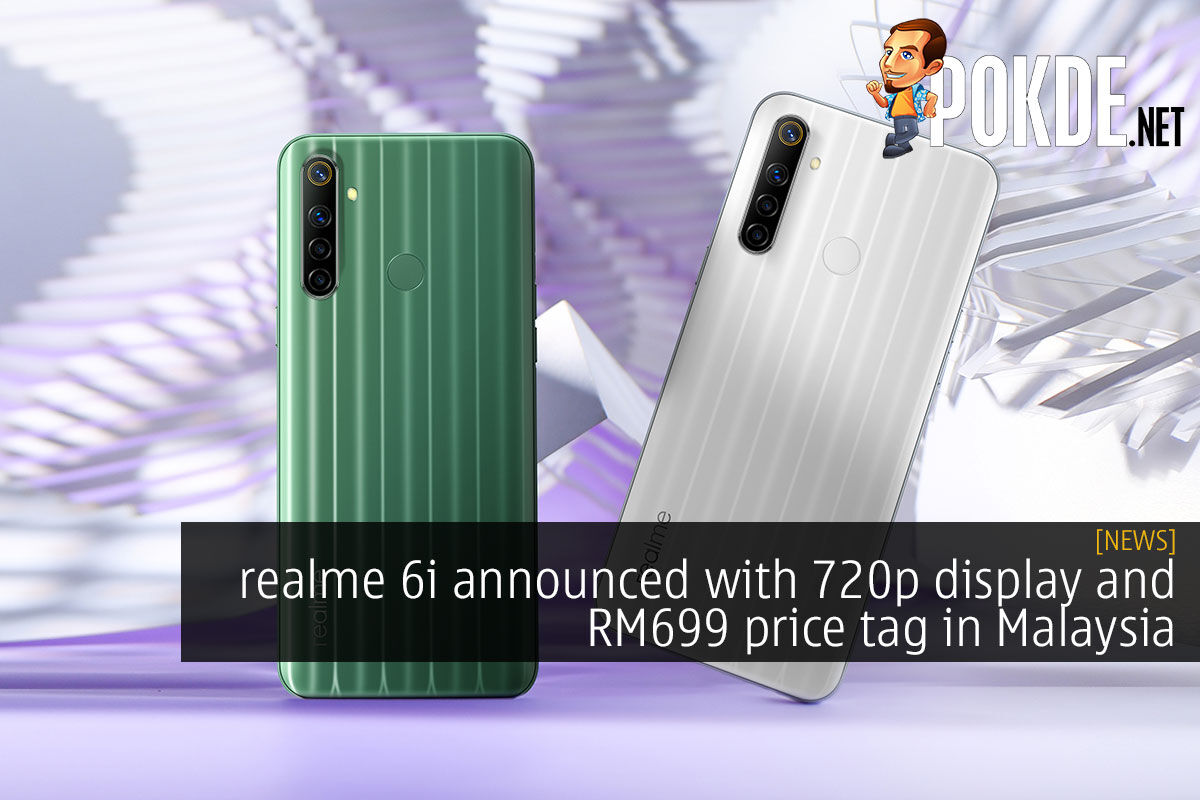 Realme 6i Announced With 720p Display And Rm699 Price Tag In Malaysia Pokde Net