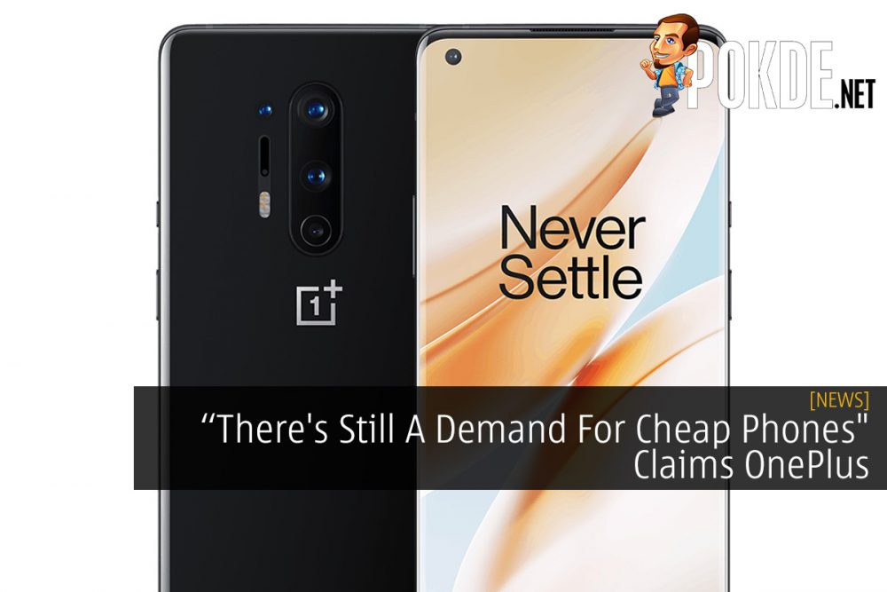 "There's Still A Demand For Cheap Phones" Claims OnePlus 32