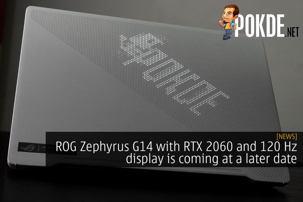 ROG Zephyrus G14 with RTX 2060 and 120 Hz display is coming at a later date 22