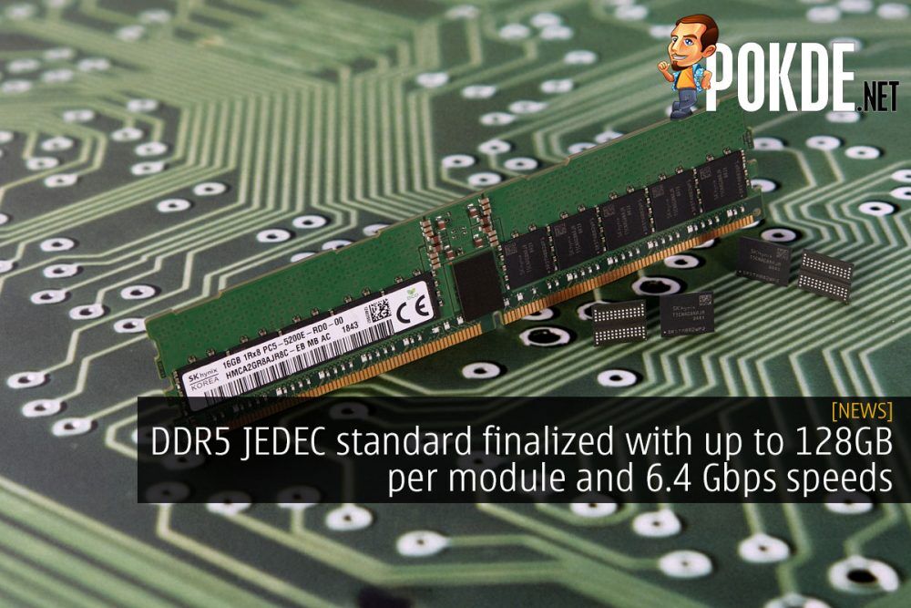 DDR5 JEDEC standard finalized with up to 128GB per module and 6.4 Gbps speeds 19