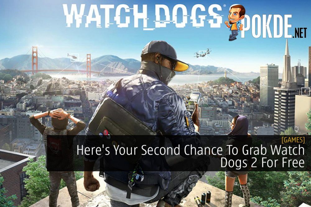 Here's Your Second Chance To Grab Watch Dogs 2 For Free 24