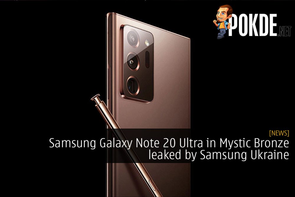 Samsung Galaxy Note 20 Ultra in Mystic Bronze got leaked by Samsung Ukraine 20