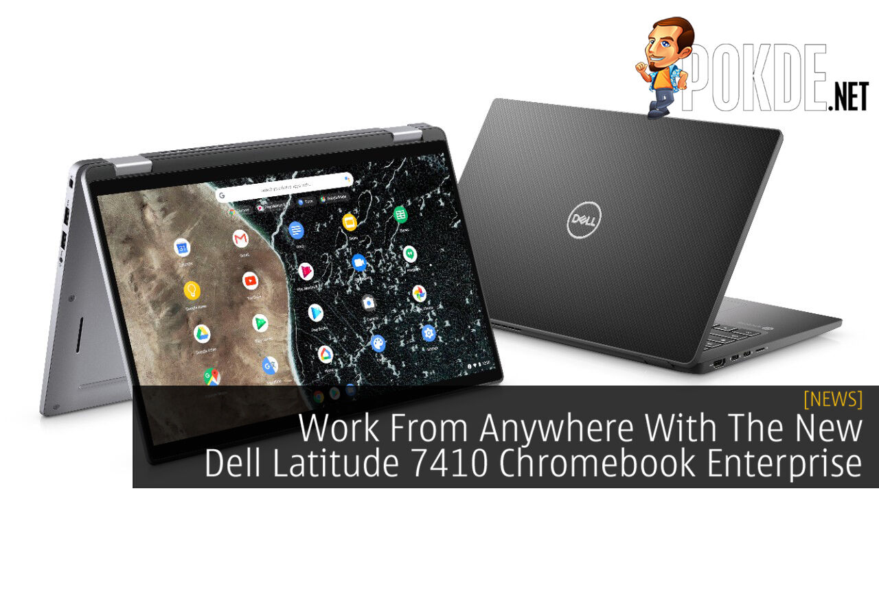 Work From Anywhere With The New Dell Latitude 7410 Chromebook Enterprise –  