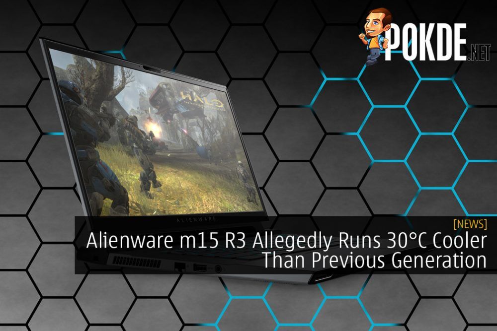 Alienware m15 R3 Allegedly Runs 30°C Cooler Than Previous Generation