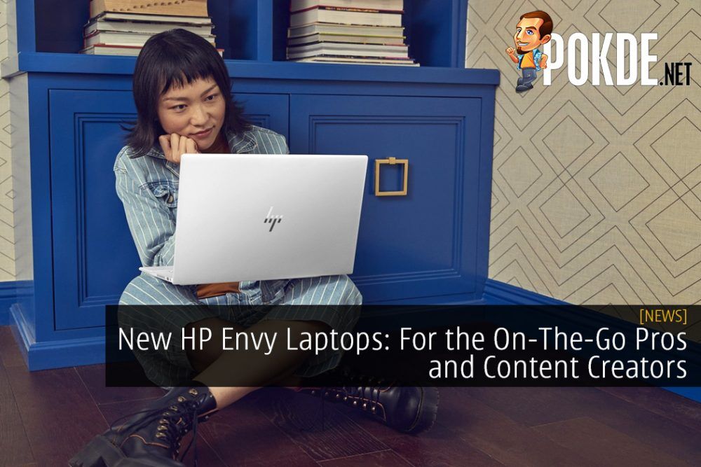 New HP Envy Laptops: For the On-The-Go Professionals and Content Creators