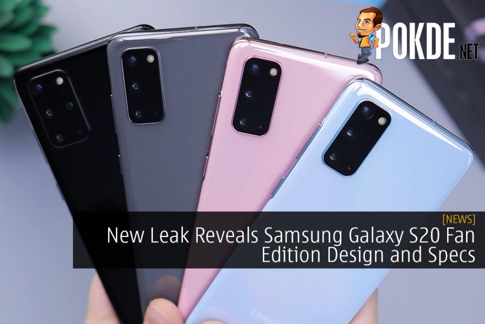 New Leak Reveals Samsung Galaxy S20 Fan Edition Design and Specs