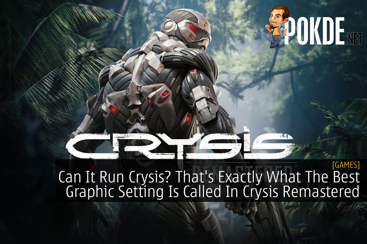 Can It Run Crysis? That's Exactly What The Best Graphic Setting Is ...