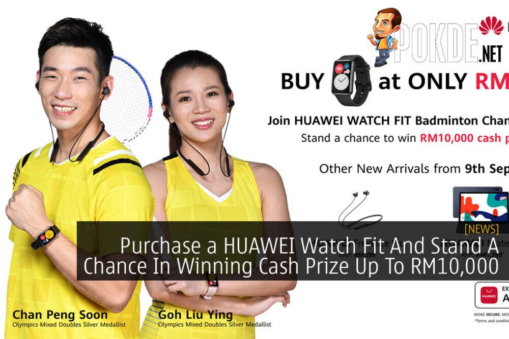 Purchase a HUAWEI Watch Fit And Stand A Chance In Winning Cash Prize Up To RM10,000 26