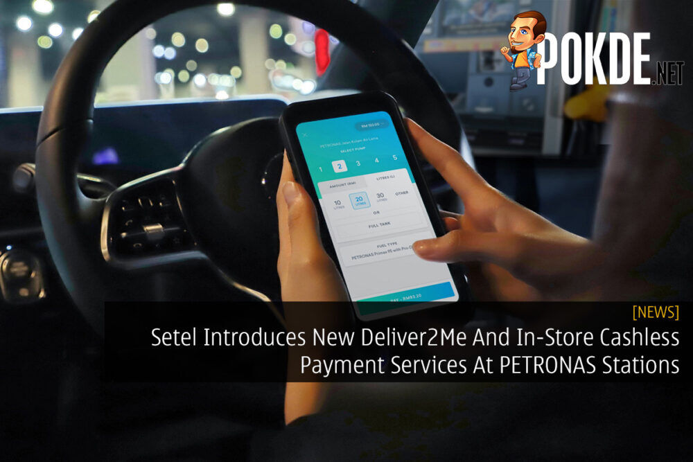 Setel Introduces New Deliver2Me And In-Store Cashless Payment Services At PETRONAS Stations 22