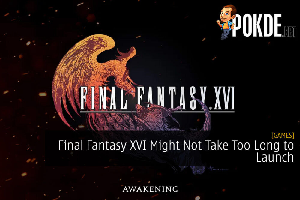 Final Fantasy XVI Might Not Take Too Long to Launch