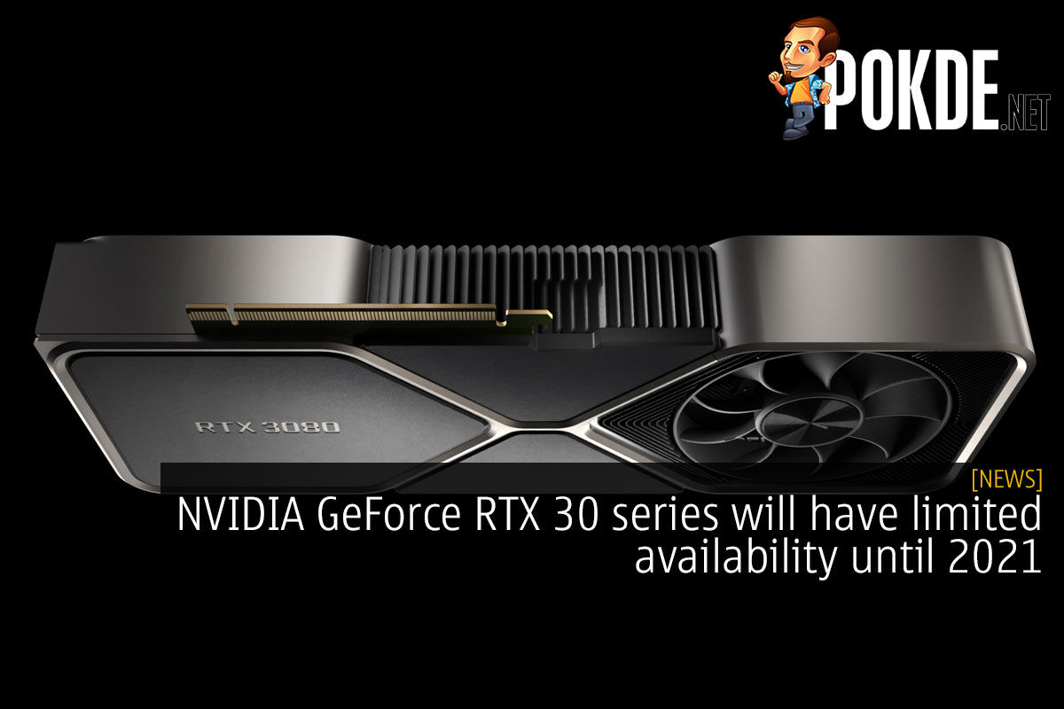 NVIDIA GeForce RTX 30 Series Will Have Limited Availability Until 2021 ...