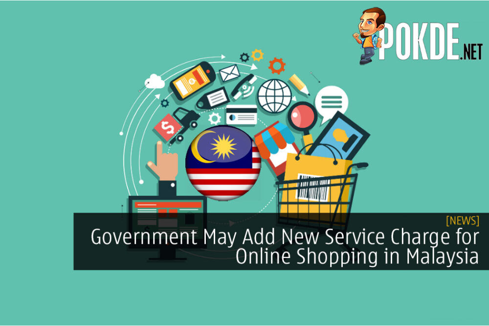 Government May Add New Service Charge for Online Shopping in Malaysia