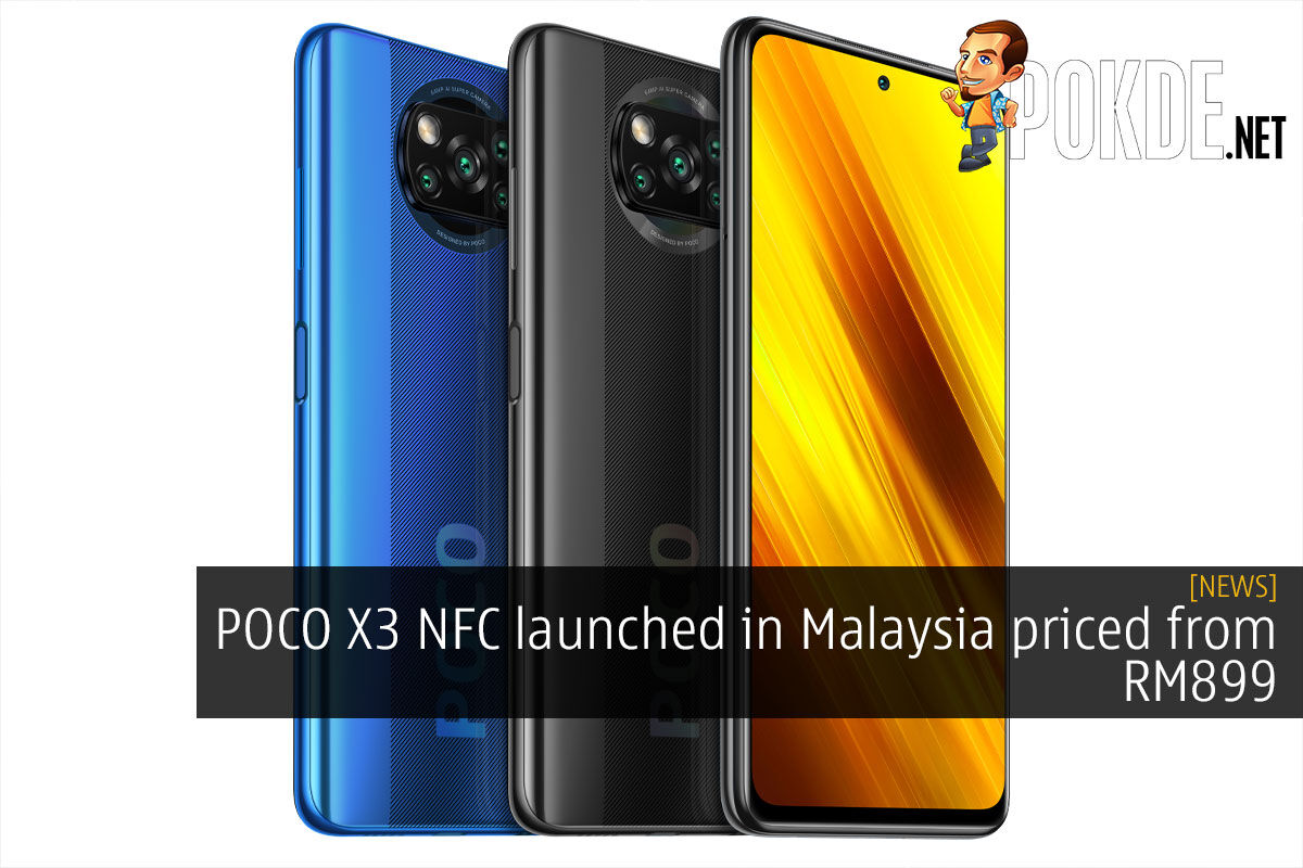 Poco X3 Nfc Launched In Malaysia Priced From Rm899 Pokde 