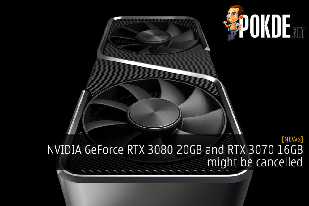 NVIDIA GeForce RTX 3080 20GB and RTX 3070 16GB might be cancelled 18