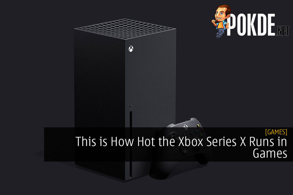 This Is How Hot The Xbox Series X Runs In Games Pokde