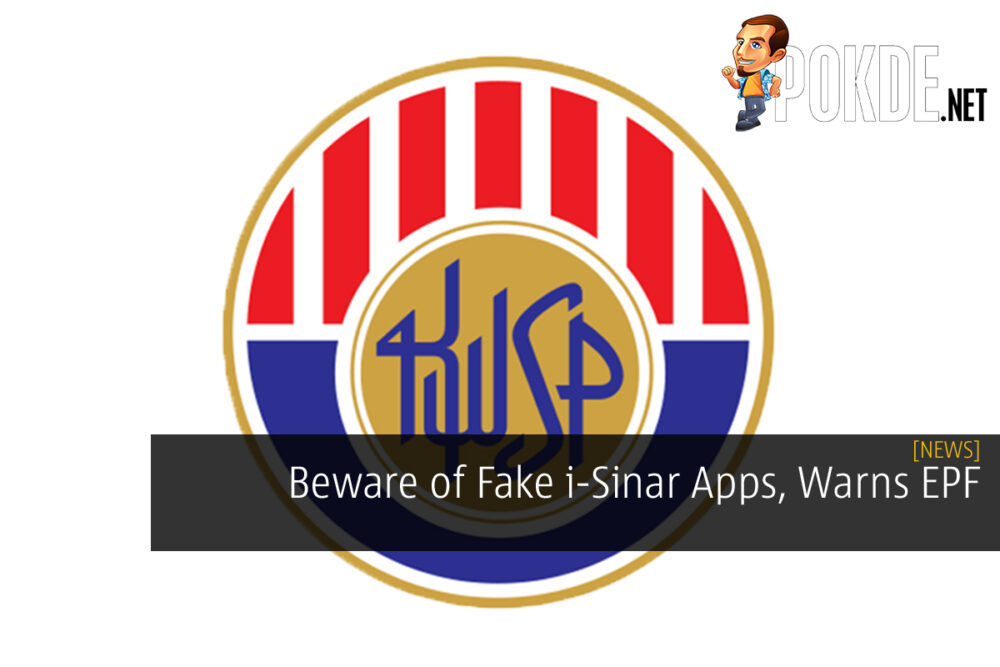 Beware of Fake i-Sinar Apps, Warns EPF 26