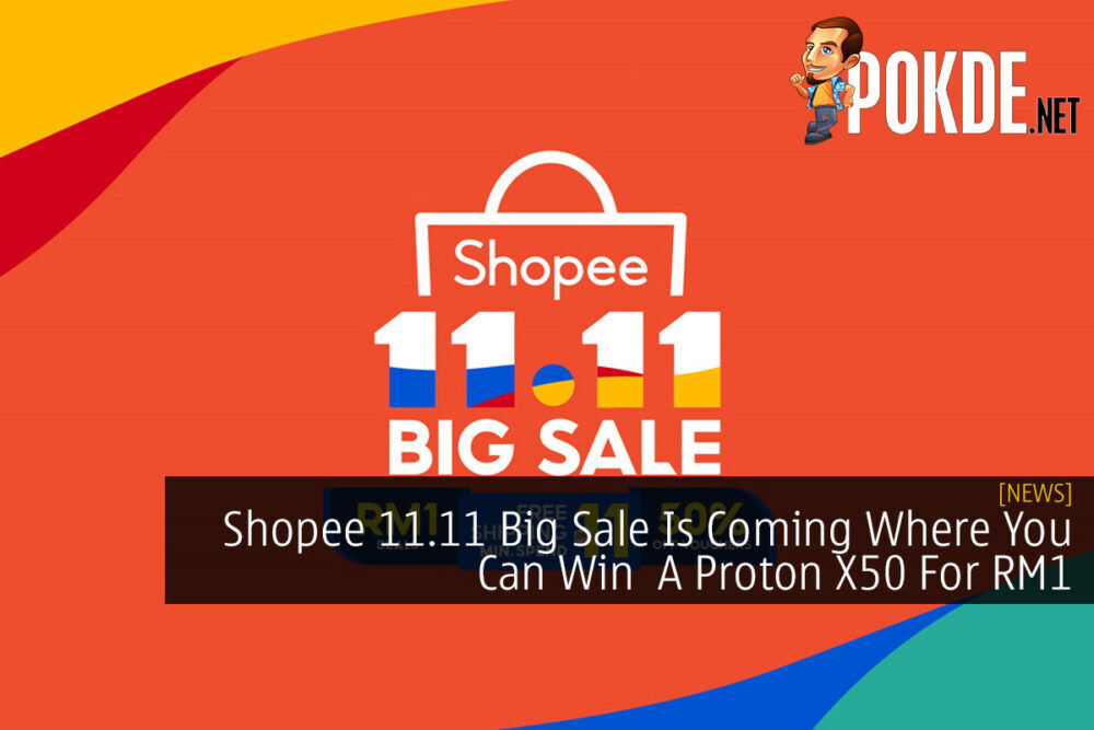 Shopee 11.11 Big Sale Is Coming Where You Can Win A Proton X50 For RM1 18