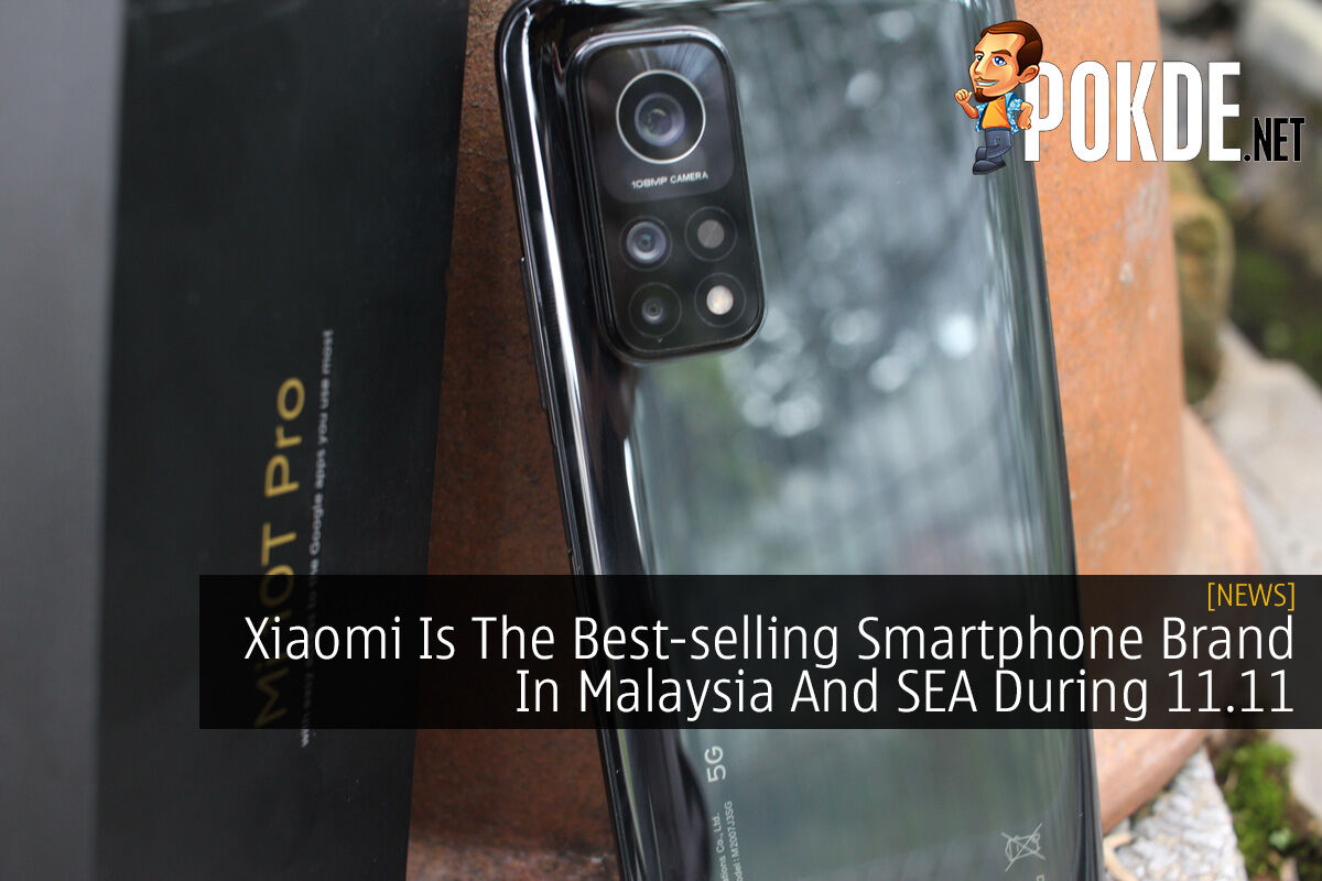 Xiaomi Is The Best Selling Smartphone Brand In Malaysia And Sea During 11 11 Pokde Net