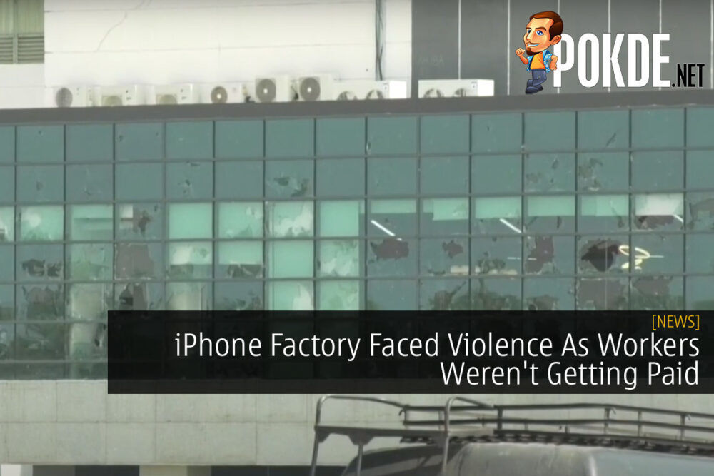 iPhone Factory Faced Violence As Workers Weren't Getting Paid 18