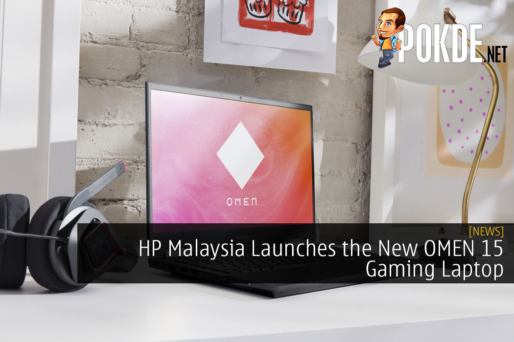 Hp Malaysia Launches The New Omen 15 Gaming Laptop Pokde Net