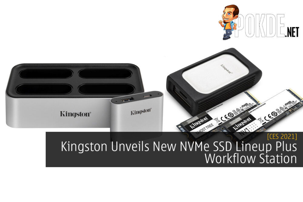 CES 2021: Kingston Unveils New NVMe SSD Lineup Plus Workflow Station 19